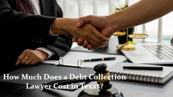 How Much Does a Debt Collection Lawyer Cost in Texas?