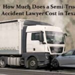 How Much Does a Semi-Truck Accident Lawyer Cost in Texas?