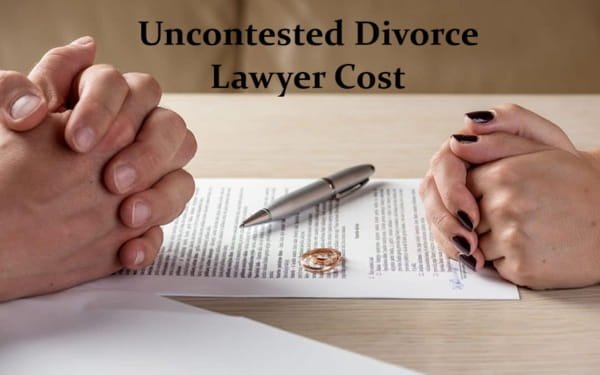 Uncontested Divorce Lawyer Cost
