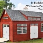 Is Building a Shed Without a Permit Legal in Texas?