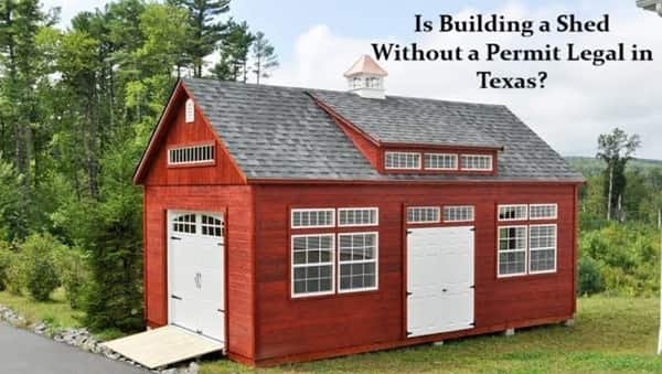 Is Building a Shed Without a Permit Legal in Texas?