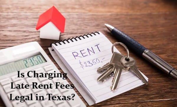 Is Charging Late Rent Fees Legal in Texas?
