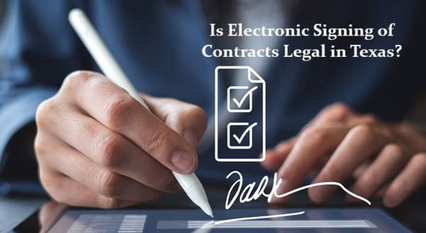 Is Electronic Signing of Contracts Legal in Texas?