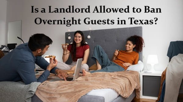 Is a Landlord Allowed to Ban Overnight Guests in Texas?