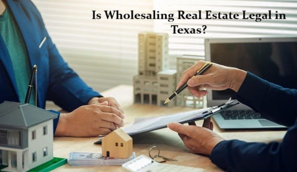 Is Wholesaling Real Estate Legal in Texas?