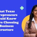 What Texas Entrepreneurs Should Know Before Choosing a Business Structure